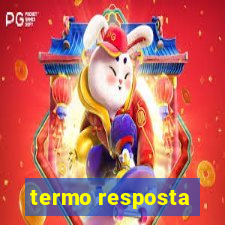 termo resposta